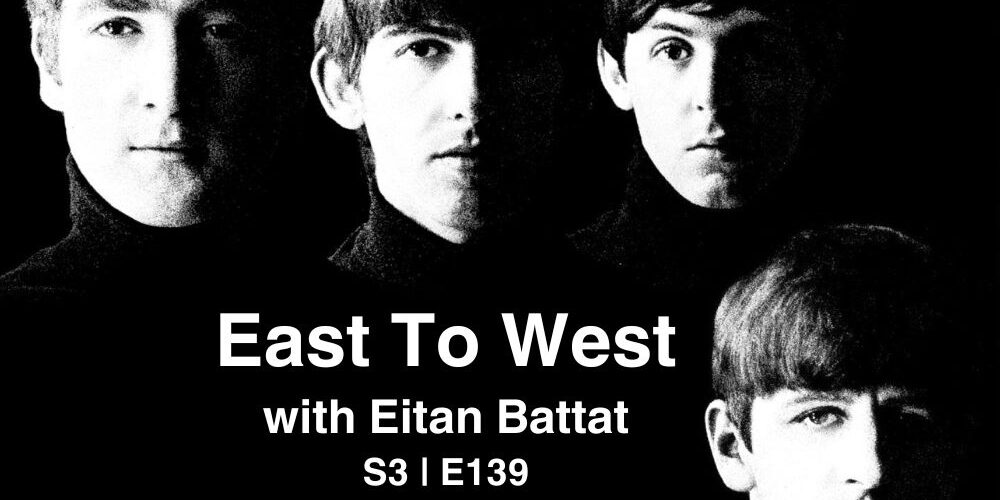 East To West with Eitan Battat | The Beatles East To West with Eitan Battat | The Beatles
