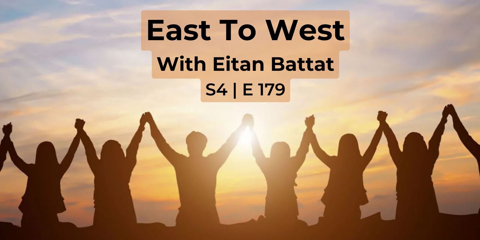 Feature Image – East to West Radio – with Eitan Battat – S4 E179 Feature Image - East to West Radio - with Eitan Battat - S4 E179
