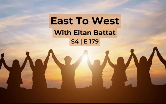 Feature Image - East to West Radio - with Eitan Battat - S4 E179