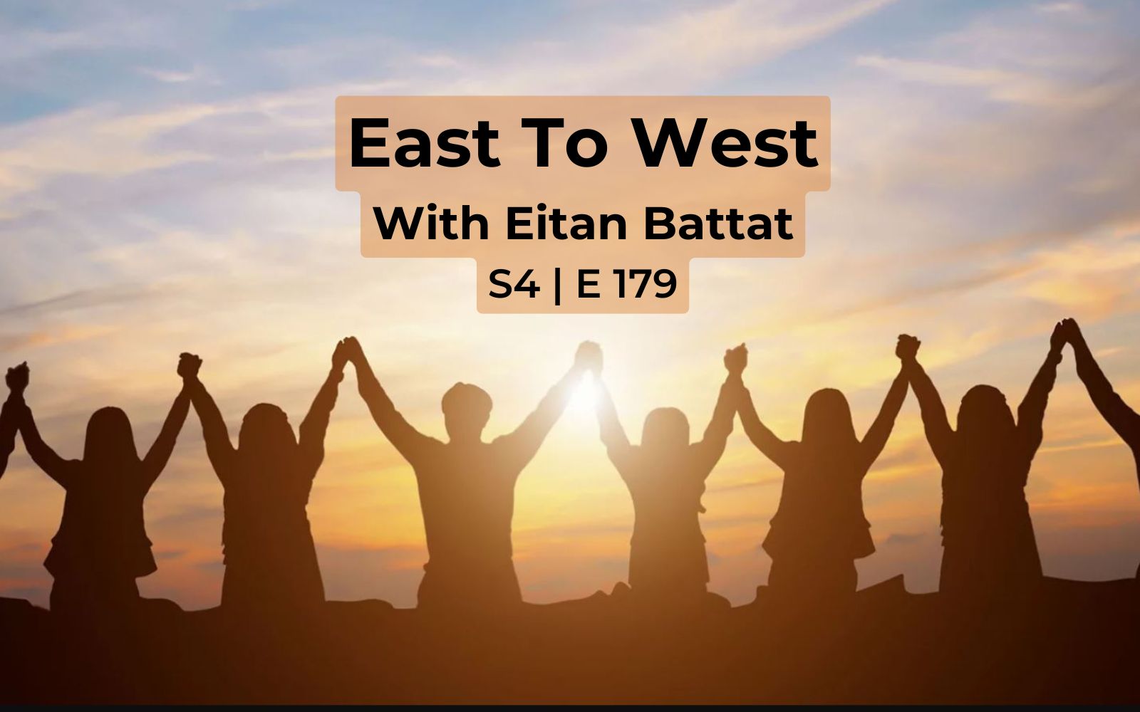 Feature Image - East to West Radio - with Eitan Battat - S4 E179