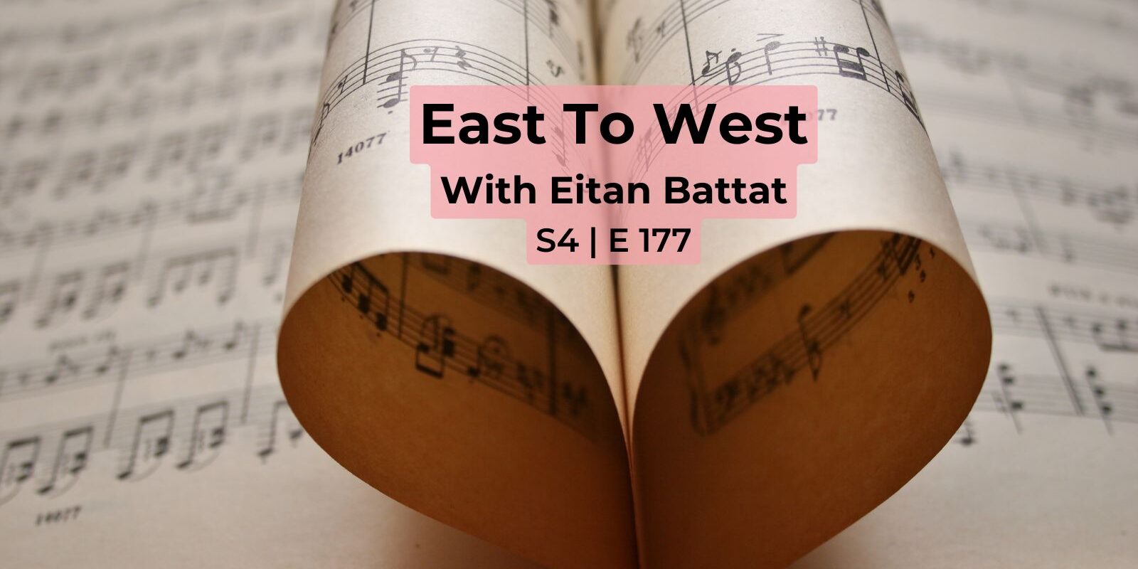 Feature Image – East to West Radio – with Eitan Battat – S4 E177 Feature Image - East to West Radio - with Eitan Battat - S4 E177