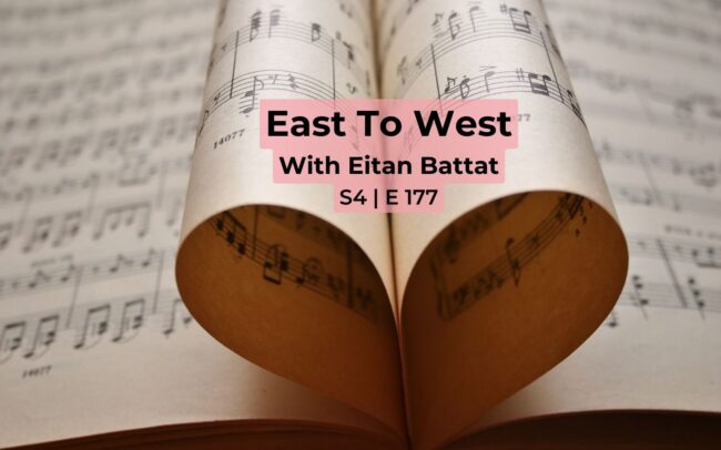 Feature Image - East to West Radio - with Eitan Battat - S4 E177
